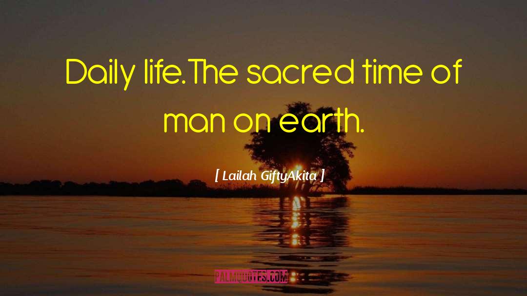 Lailah GiftyAkita Quotes: Daily life.<br />The sacred time