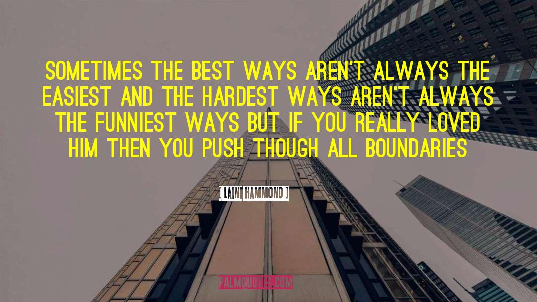 Laini Hammond Quotes: Sometimes the best ways aren't