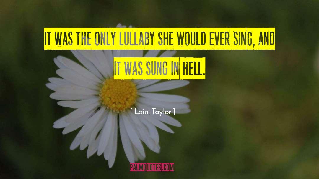 Laini Taylor Quotes: It was the only lullaby