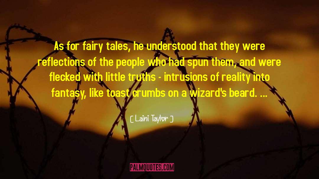 Laini Taylor Quotes: As for fairy tales, he