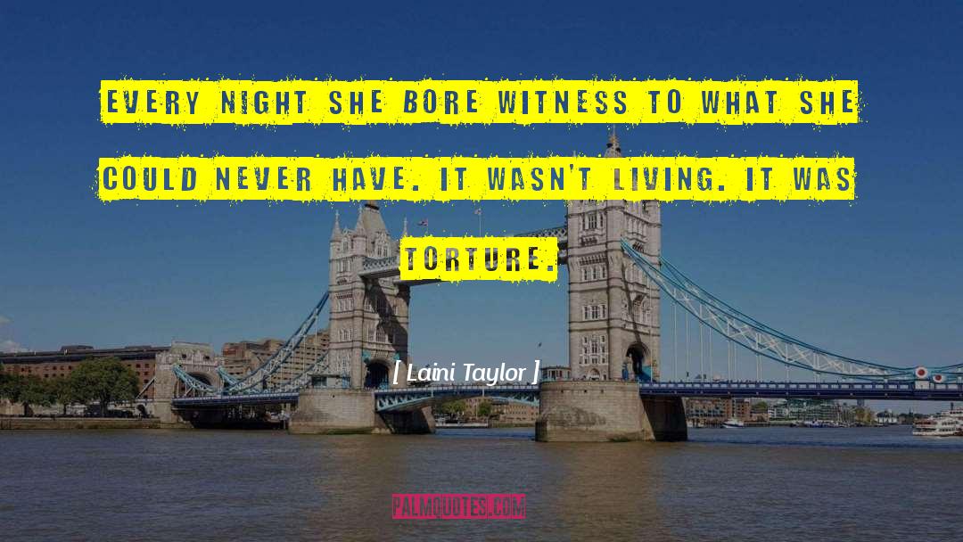 Laini Taylor Quotes: Every night she bore witness