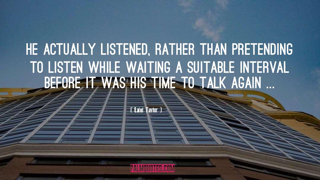 Laini Taylor Quotes: He actually listened, rather than