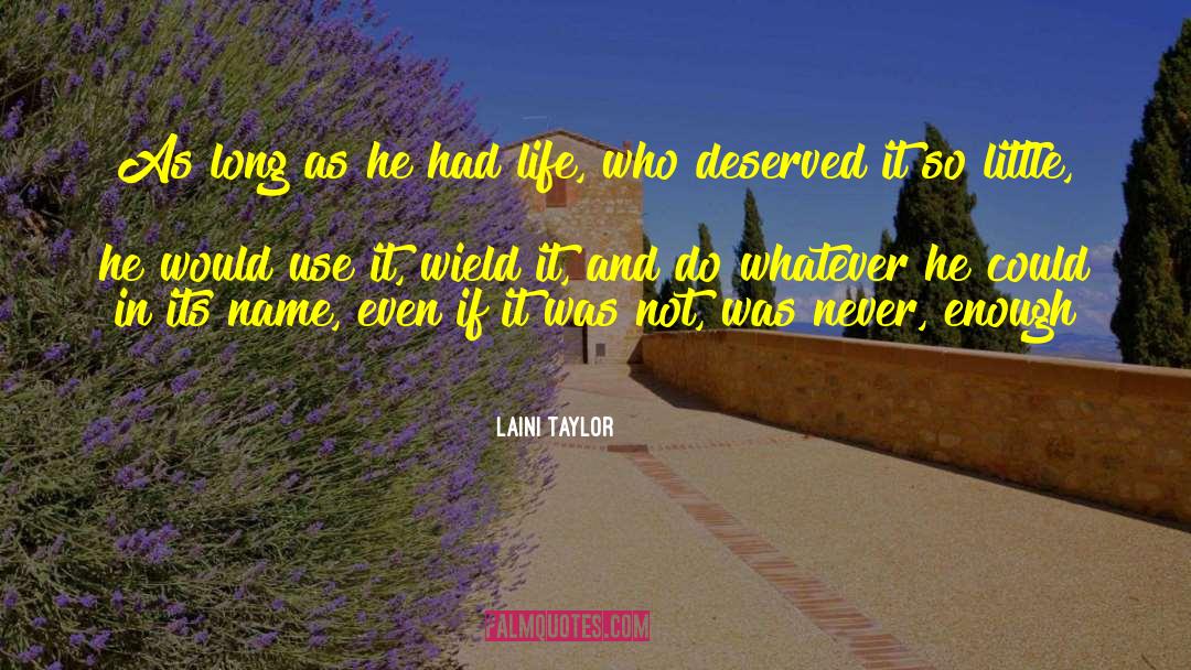 Laini Taylor Quotes: As long as he had