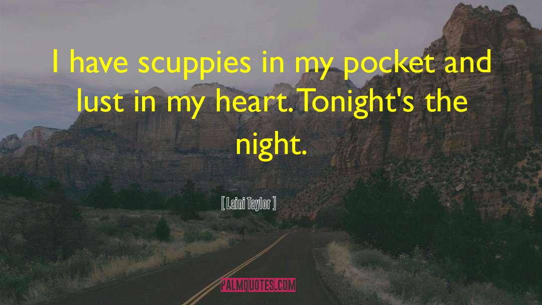 Laini Taylor Quotes: I have scuppies in my