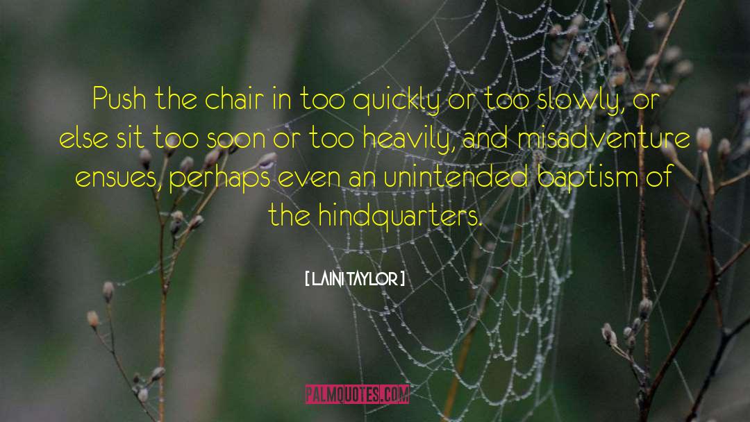 Laini Taylor Quotes: Push the chair in too