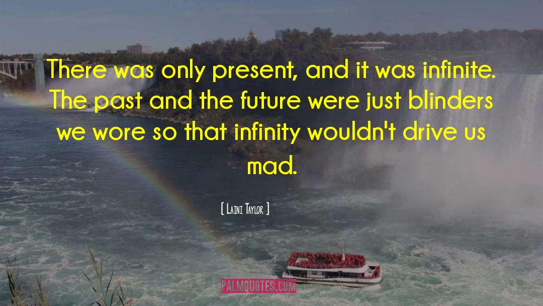 Laini Taylor Quotes: There was only present, and