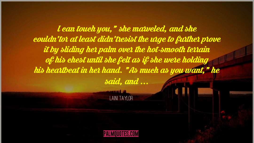 Laini Taylor Quotes: I can touch you,