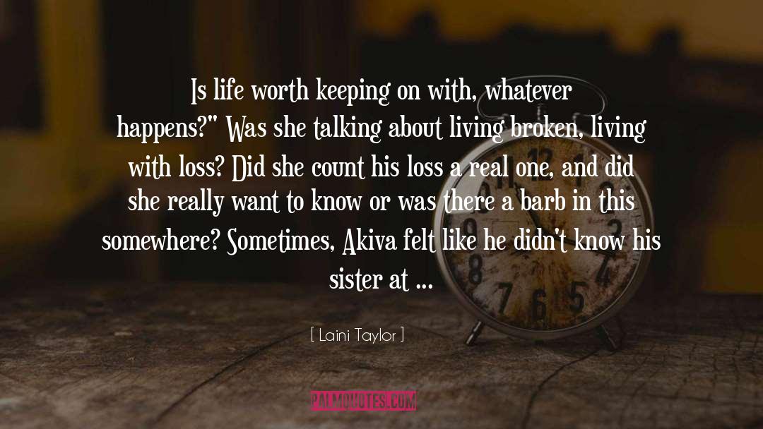 Laini Taylor Quotes: Is life worth keeping on