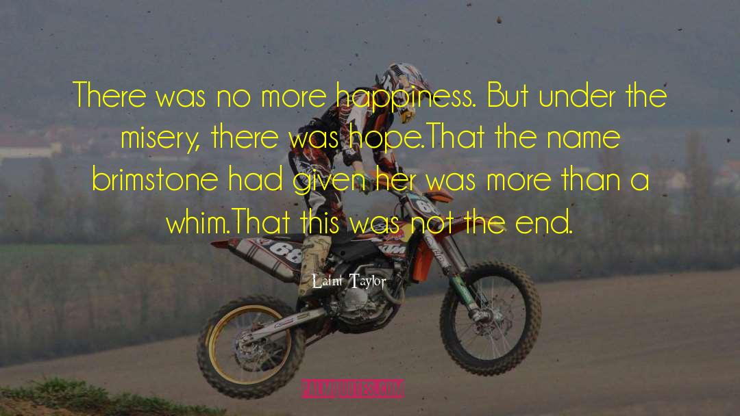 Laini Taylor Quotes: There was no more happiness.