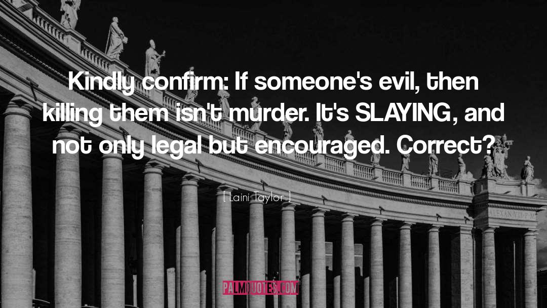 Laini Taylor Quotes: Kindly confirm: If someone's evil,