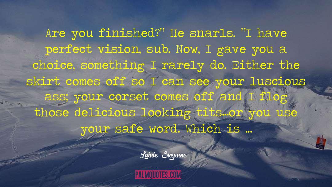 Lainie Suzanne Quotes: Are you finished?