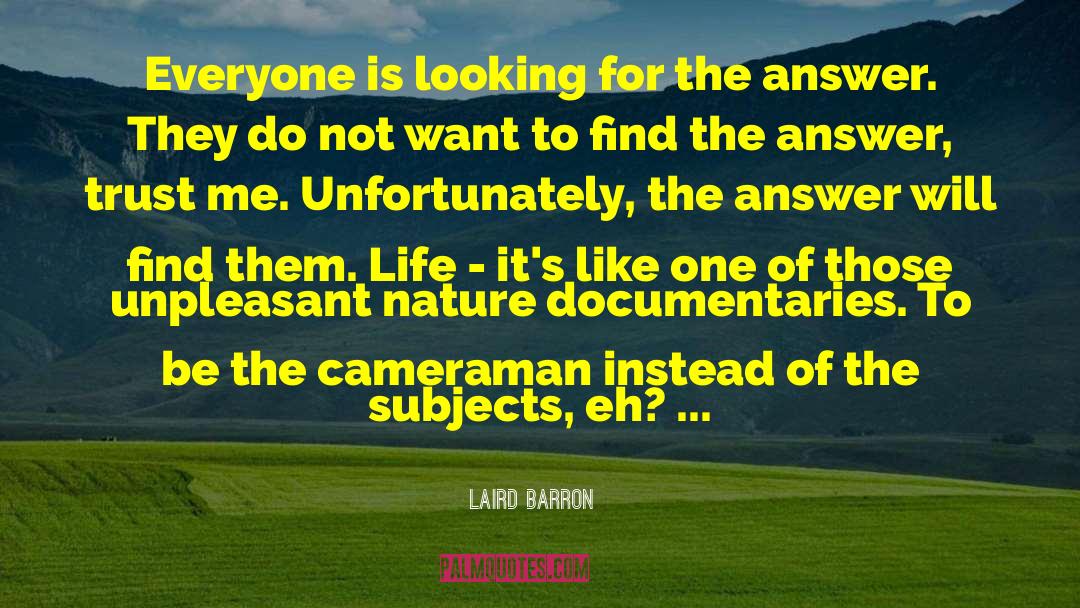 Laird Barron Quotes: Everyone is looking for the