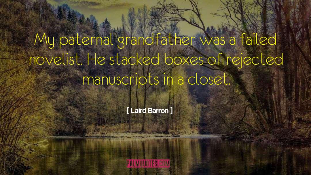 Laird Barron Quotes: My paternal grandfather was a