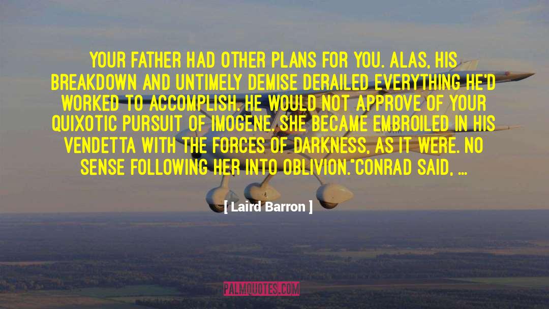 Laird Barron Quotes: Your father had other plans