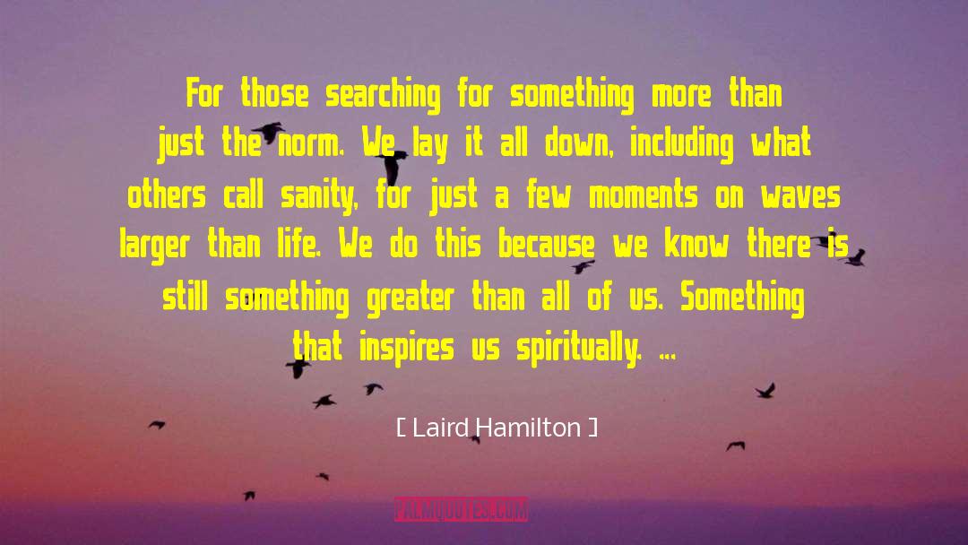 Laird Hamilton Quotes: For those searching for something