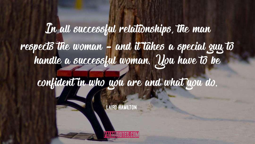 Laird Hamilton Quotes: In all successful relationships, the