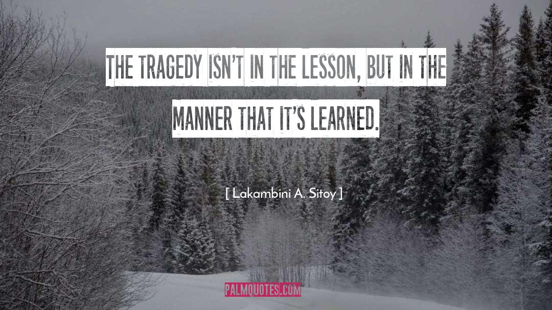 Lakambini A. Sitoy Quotes: The tragedy isn't in the