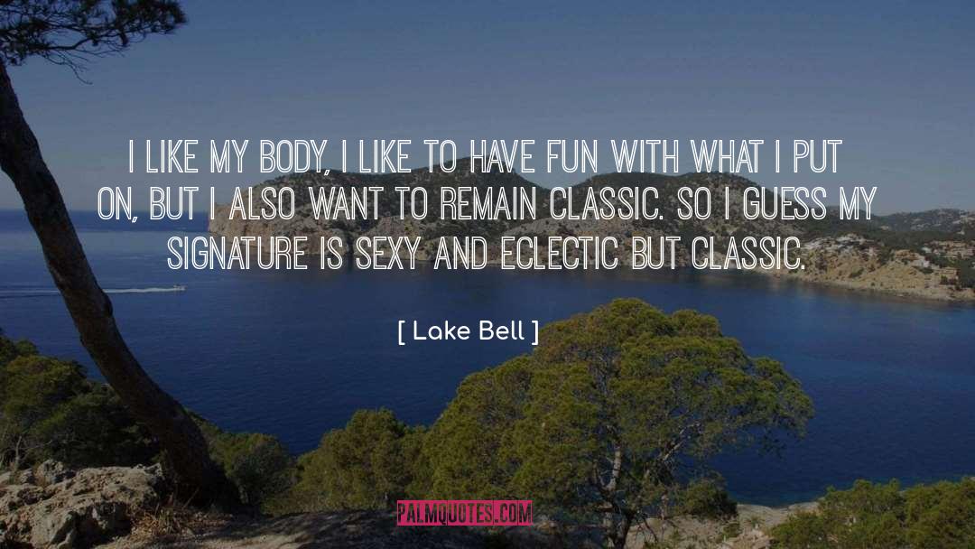 Lake Bell Quotes: I like my body, I