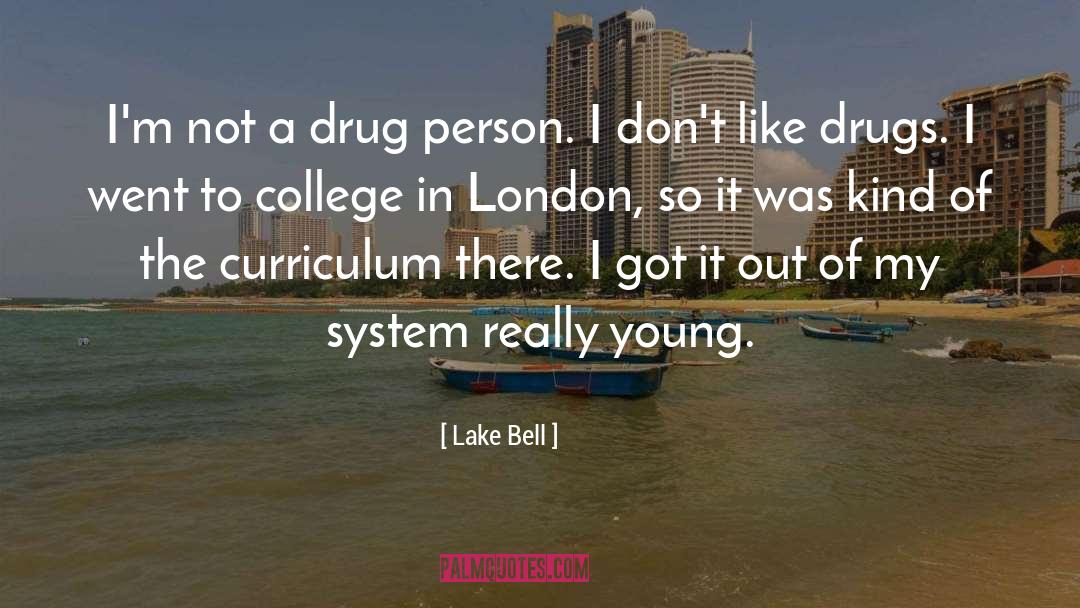 Lake Bell Quotes: I'm not a drug person.