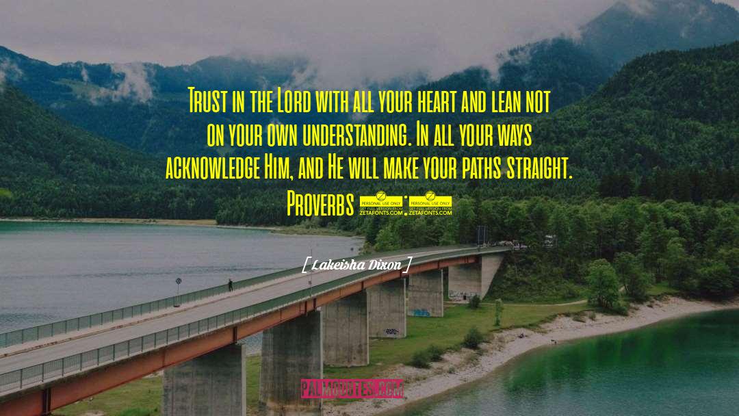 Lakeisha Dixon Quotes: Trust in the Lord with