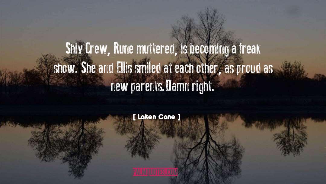 Laken Cane Quotes: Shiv Crew, Rune muttered, is