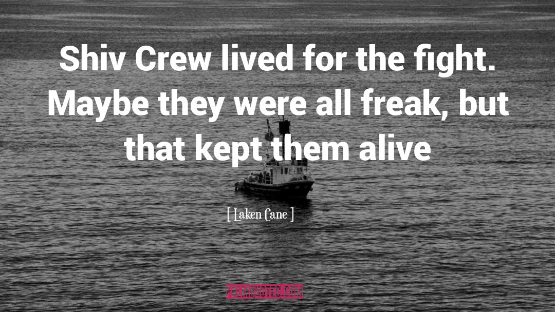 Laken Cane Quotes: Shiv Crew lived for the