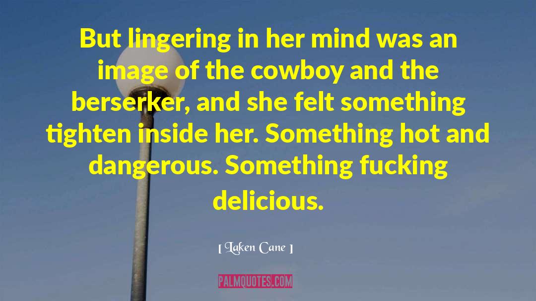 Laken Cane Quotes: But lingering in her mind