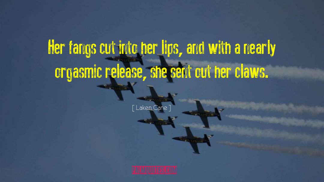 Laken Cane Quotes: Her fangs cut into her