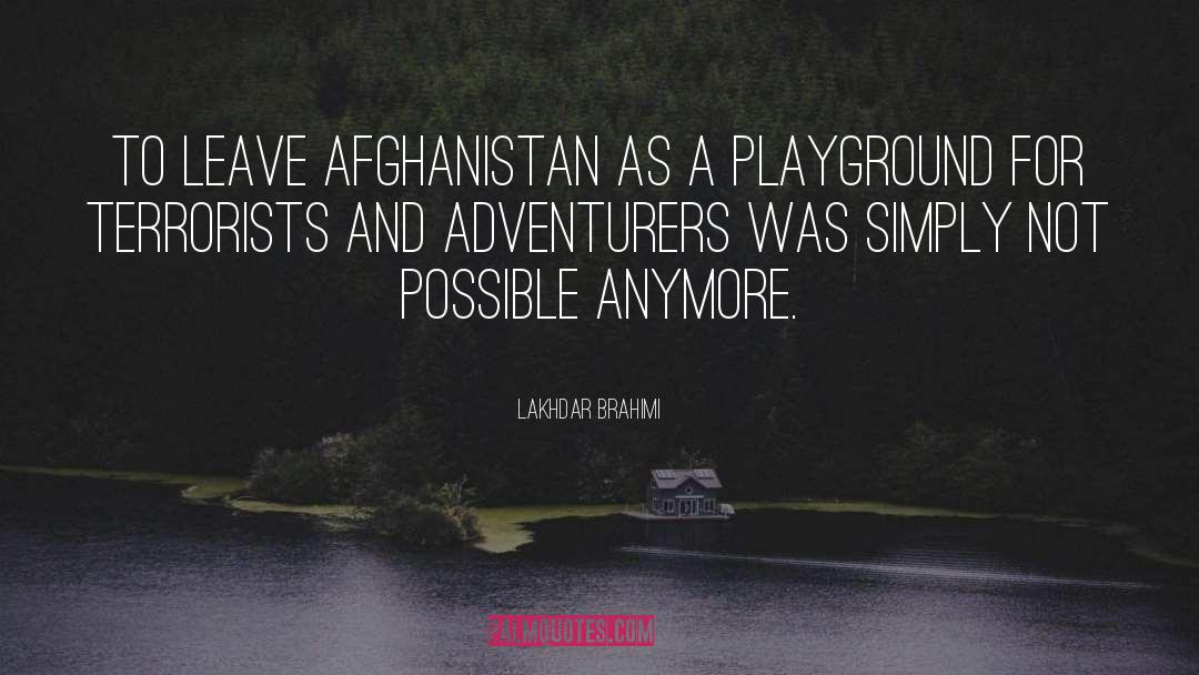 Lakhdar Brahimi Quotes: To leave Afghanistan as a
