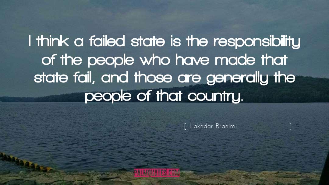 Lakhdar Brahimi Quotes: I think a failed state