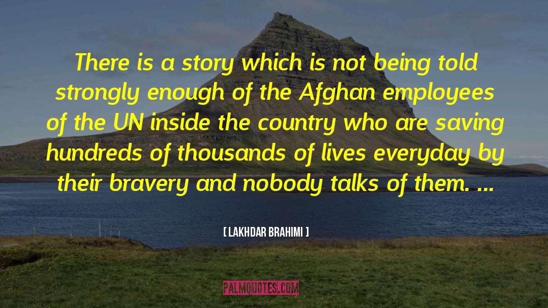Lakhdar Brahimi Quotes: There is a story which