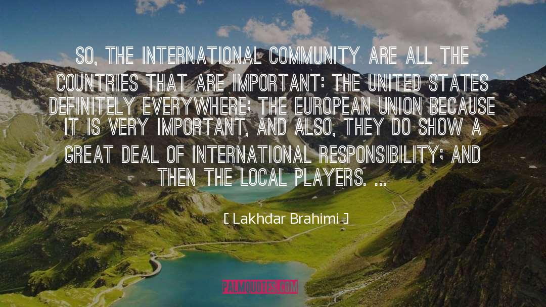 Lakhdar Brahimi Quotes: So, the international community are