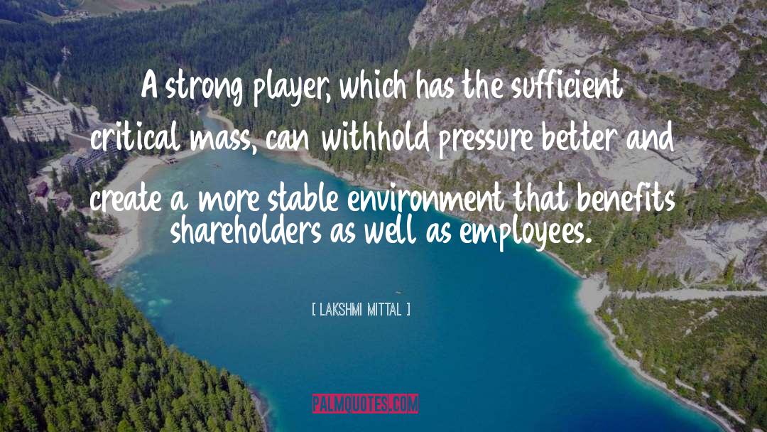 Lakshmi Mittal Quotes: A strong player, which has