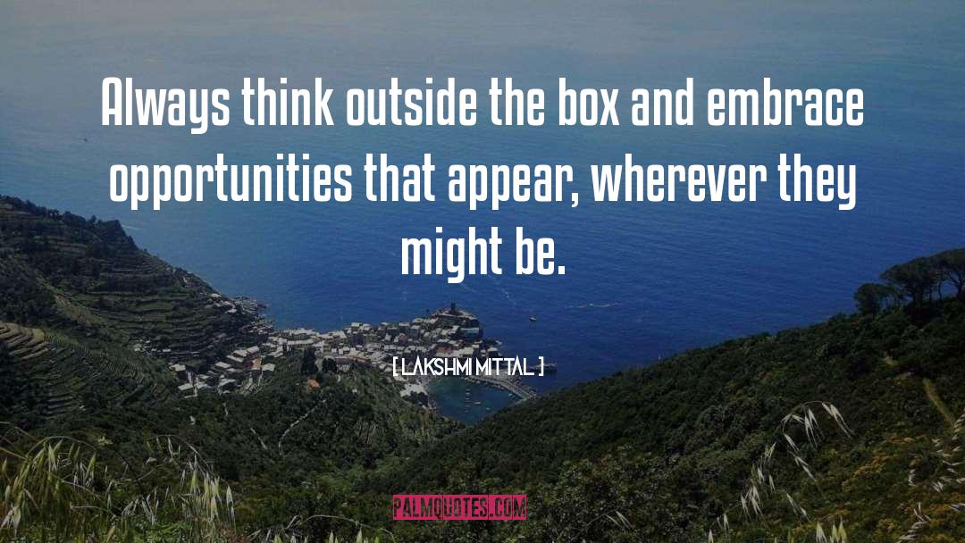 Lakshmi Mittal Quotes: Always think outside the box
