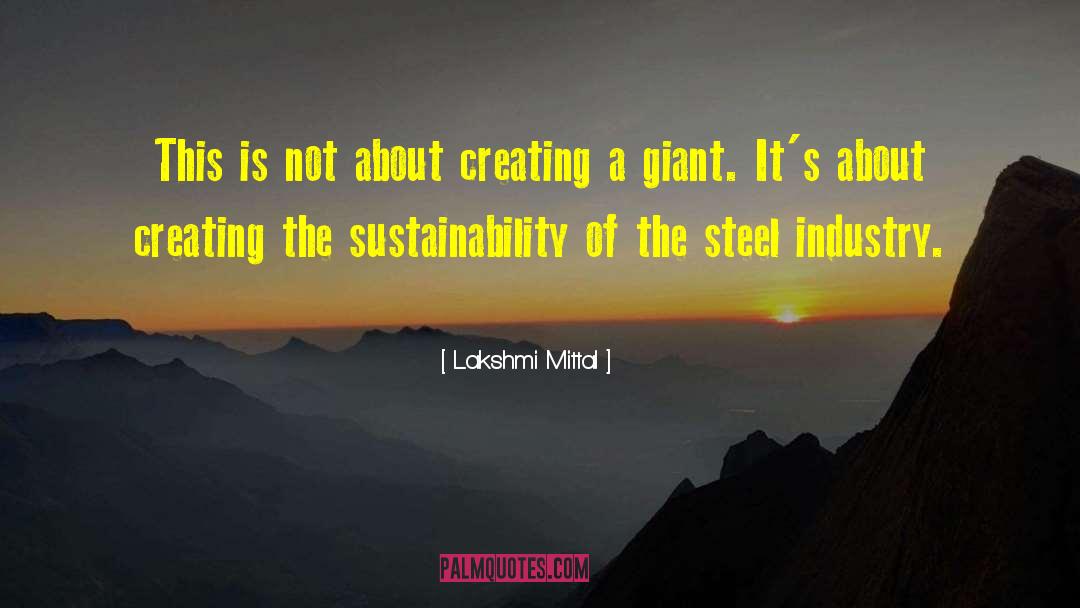 Lakshmi Mittal Quotes: This is not about creating