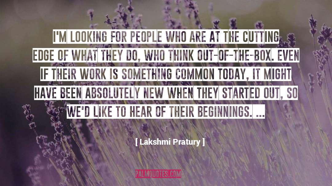 Lakshmi Pratury Quotes: I'm looking for people who