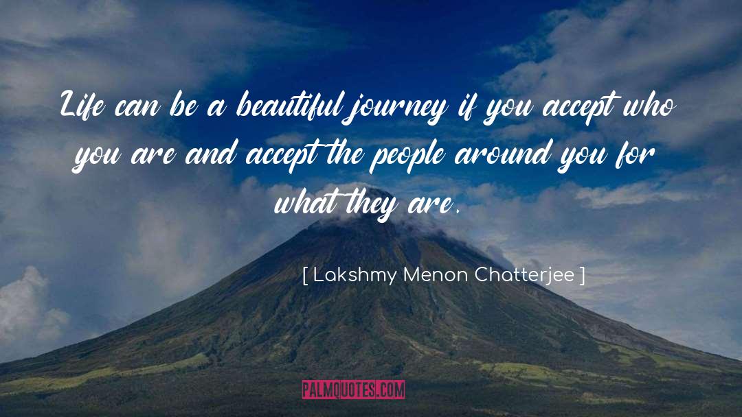 Lakshmy Menon Chatterjee Quotes: Life can be a beautiful