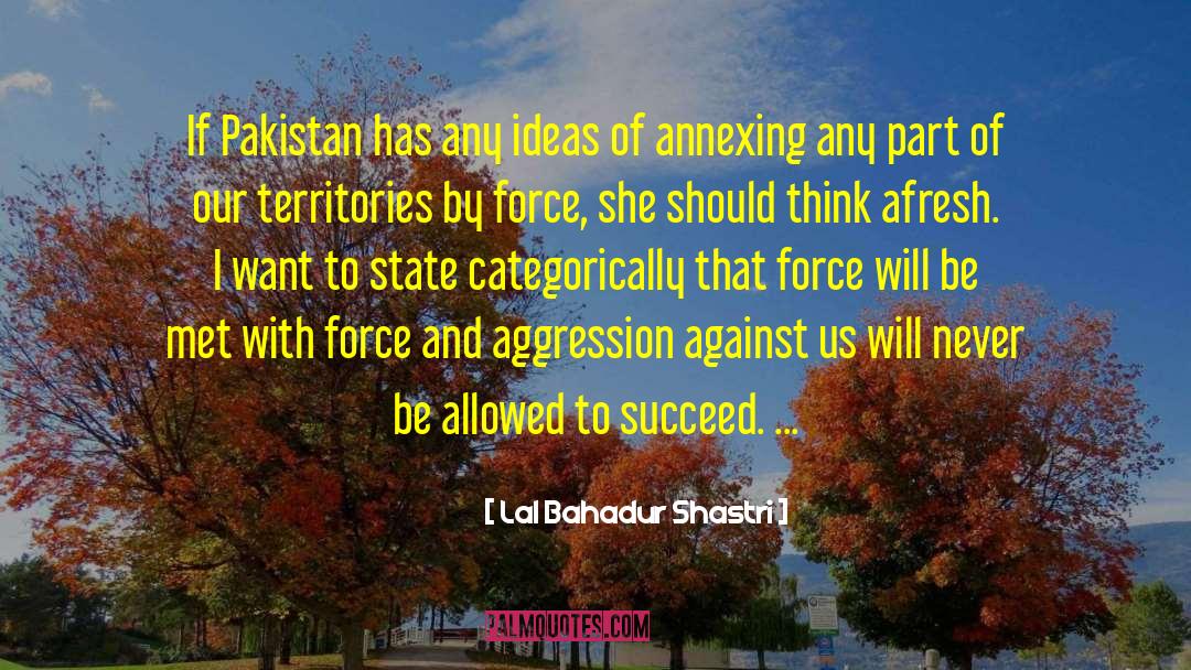 Lal Bahadur Shastri Quotes: If Pakistan has any ideas