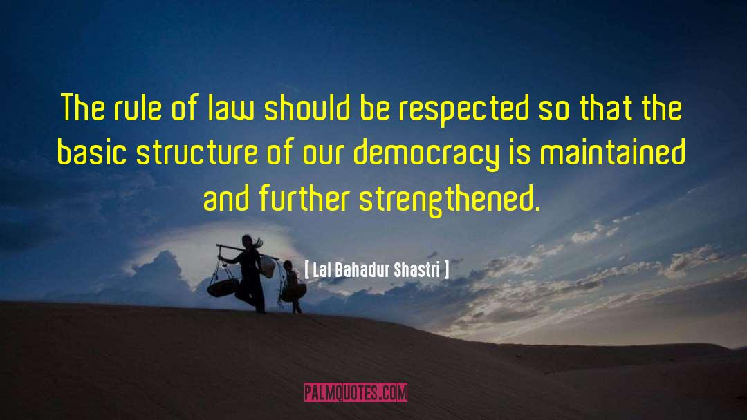 Lal Bahadur Shastri Quotes: The rule of law should