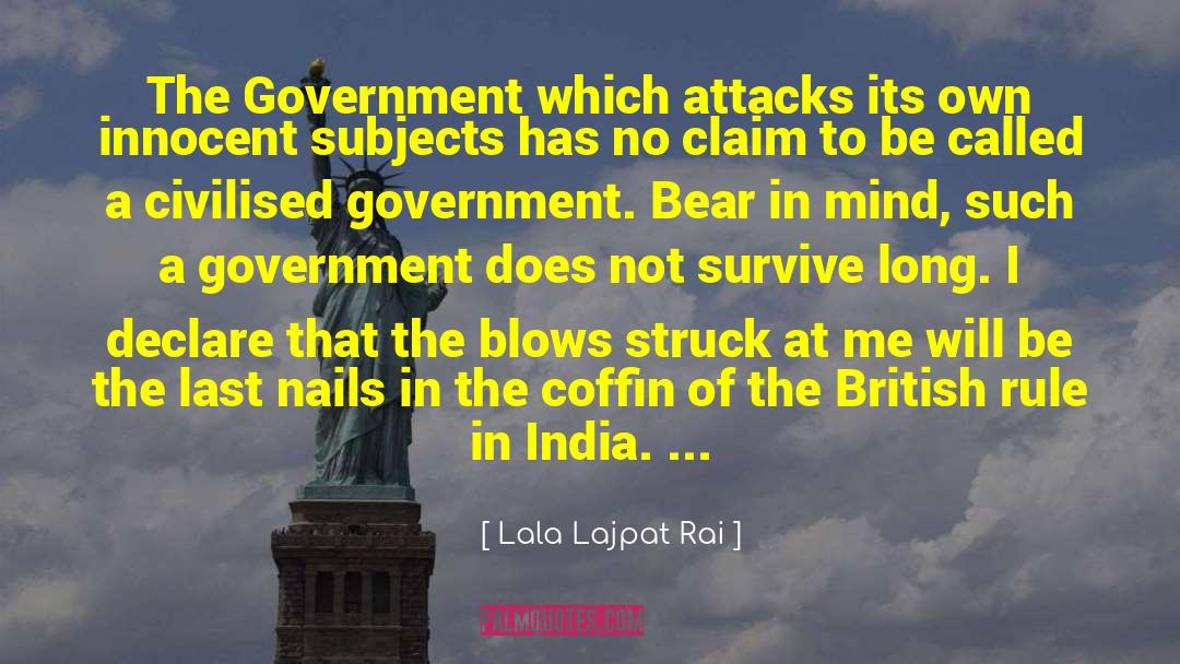 Lala Lajpat Rai Quotes: The Government which attacks its