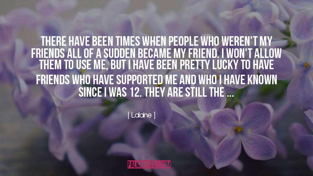 Lalaine Quotes: There have been times when