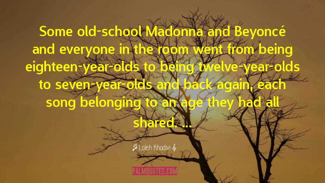 Laleh Khadivi Quotes: Some old-school Madonna and Beyoncé