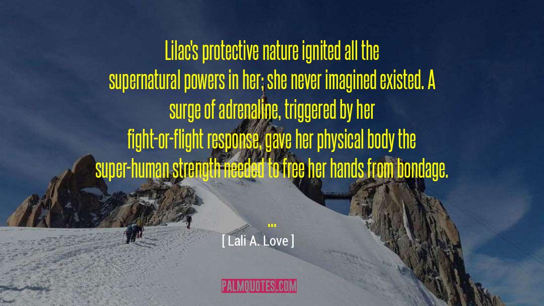 Lali A. Love Quotes: Lilac's protective nature ignited all