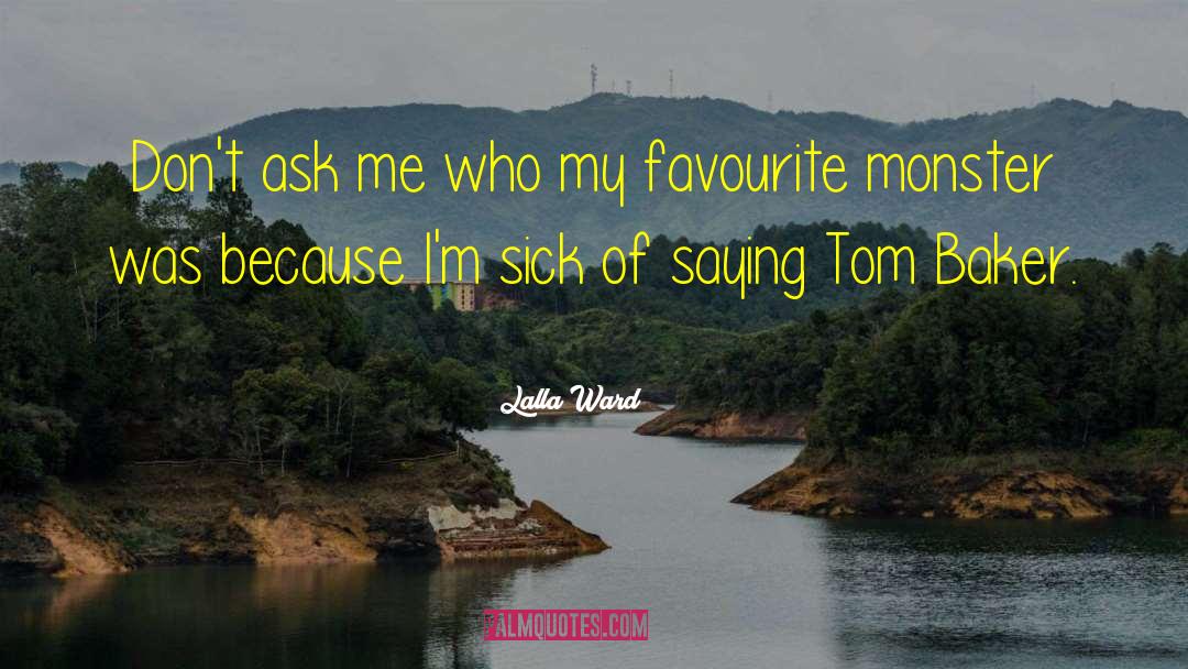 Lalla Ward Quotes: Don't ask me who my