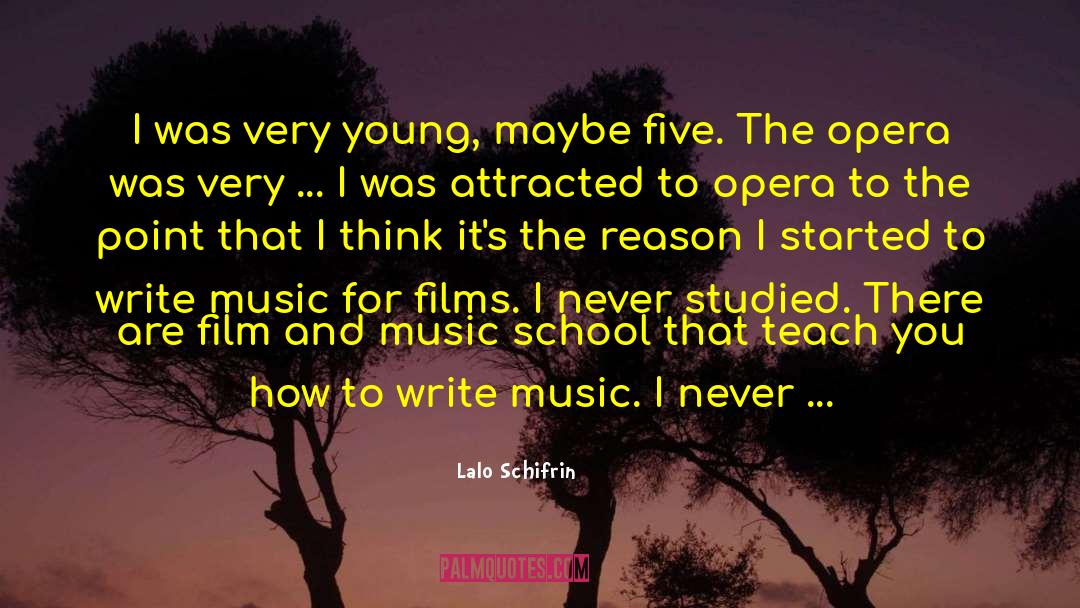 Lalo Schifrin Quotes: I was very young, maybe