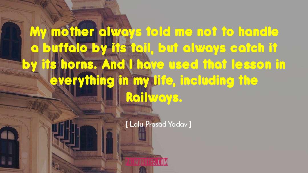 Lalu Prasad Yadav Quotes: My mother always told me