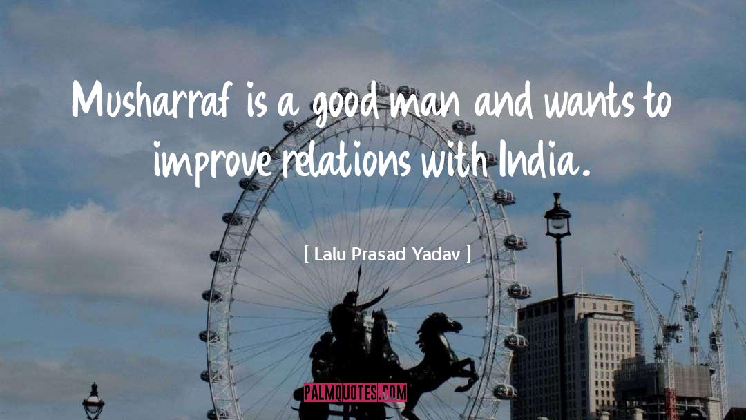 Lalu Prasad Yadav Quotes: Musharraf is a good man