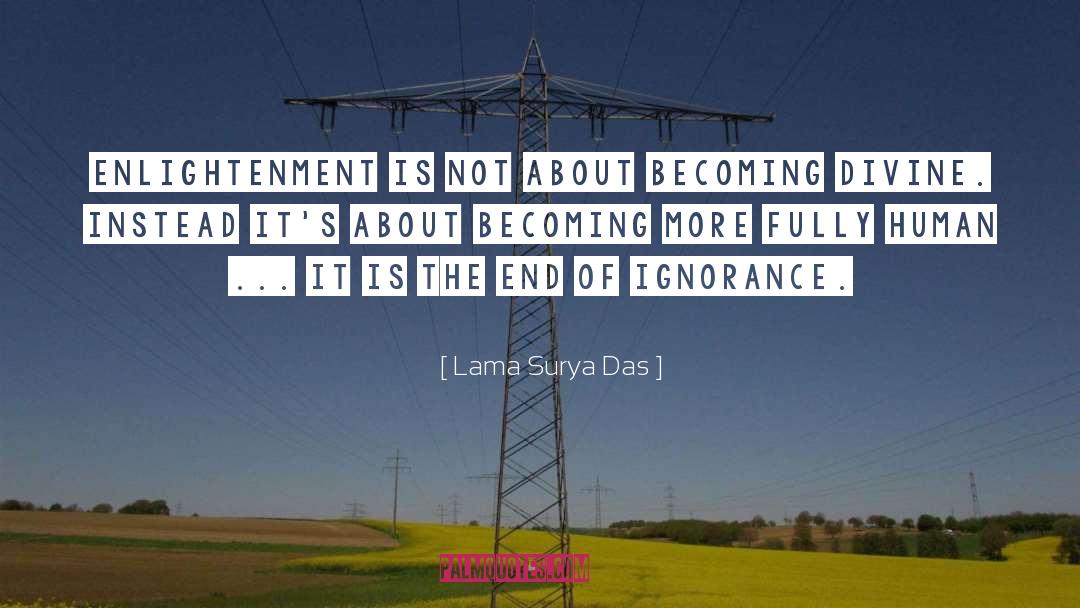 Lama Surya Das Quotes: Enlightenment is not about becoming