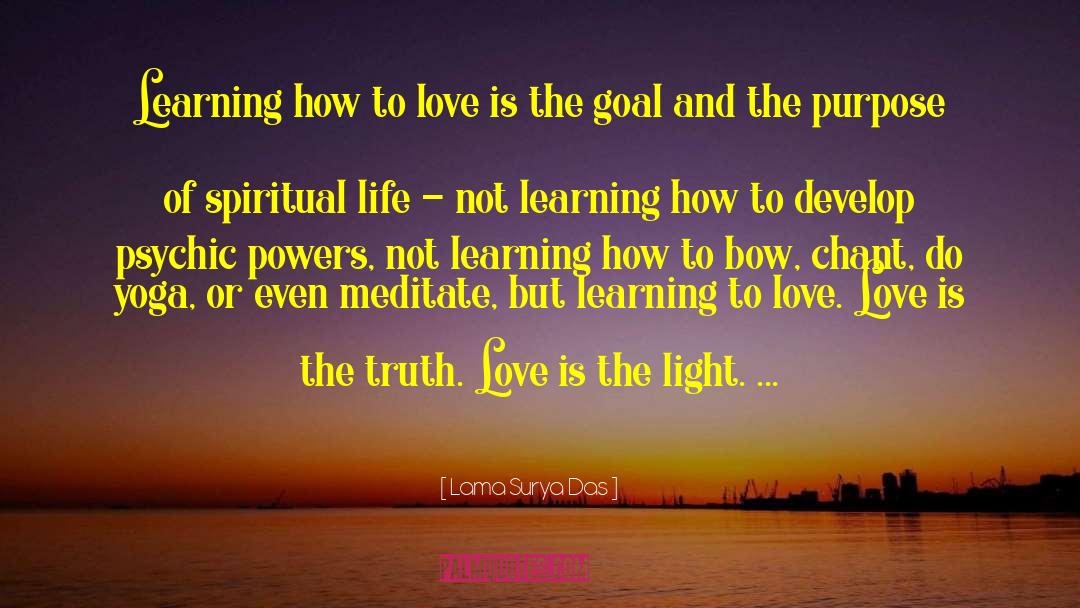 Lama Surya Das Quotes: Learning how to love is