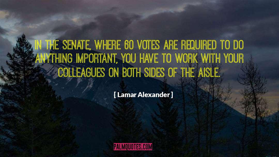 Lamar Alexander Quotes: In the Senate, where 60